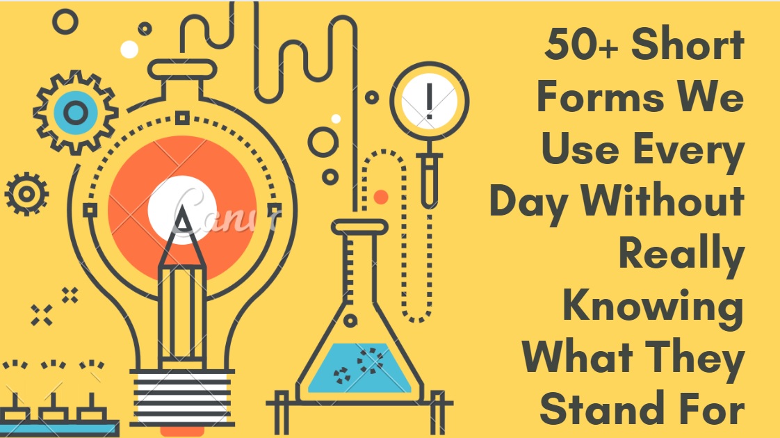 50+ Short Forms We Use Every Day Without Really Knowing What They Stand For